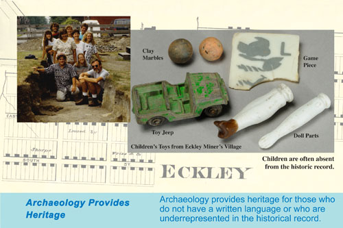 Archaeology provides heritage for those who do not have a written language or who are underrepresented in the historical record.